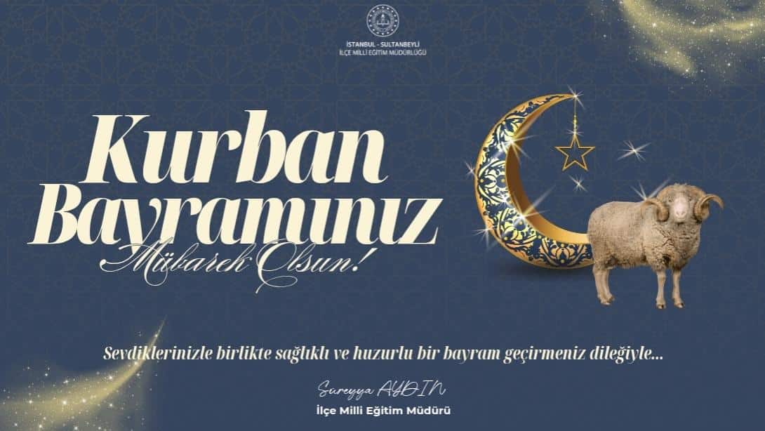 İlçe Milli Eğitim Müdürümüz Süreyya AYDIN'ın Kurban Bayramı Mesajı 
