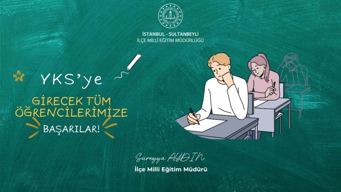 İlçe Milli Eğitim Müdürümüz Süreyya AYDIN'ın YKS Adaylarımıza Başarı Dilekleri